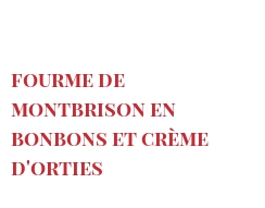 Recipe Fourme de Montbrison en bonbons et crème d'orties